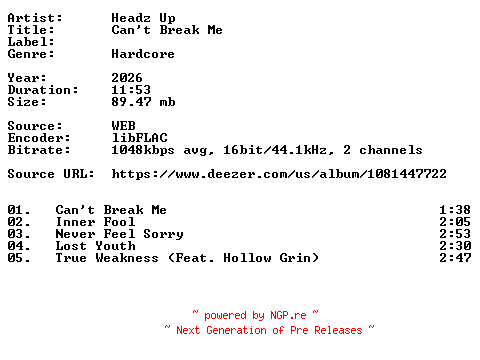 NFO for the release Headz_Up-Cant_Break_Me-16BIT-WEB-FLAC-2026-VEXED by VEXED