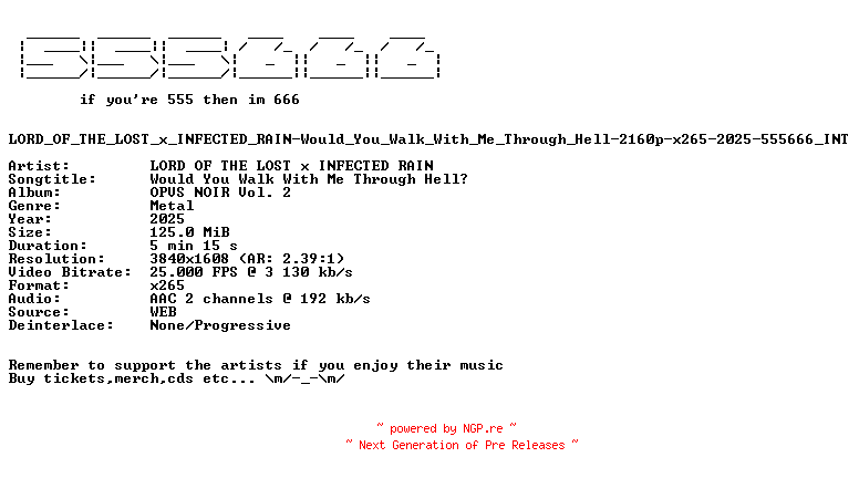 NFO for the release LORD_OF_THE_LOST_x_INFECTED_RAIN-Would_You_Walk_With_Me_Through_Hell-2160p-x265-2025-555666_INT by 555666_INT