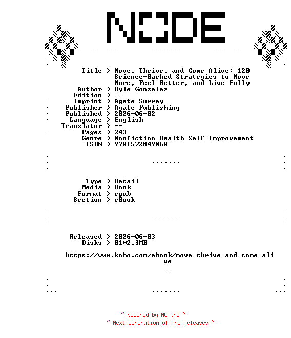 NFO for the release Kyle.Gonzalez.Move.Thrive.and.Come.Alive.120.Science-Backed.Strategies.to.Move.More.Feel.Better.and.Live.Fully.2026.RETAiL.EPUB.eBook-NODE by NODE