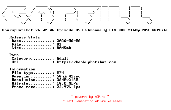 NFO for the release HookupHotshot.26.02.06.Episode.453.Shrooms.Q.BTS.XXX.2160p.MP4-GAPFiLL by GAPFiLL
